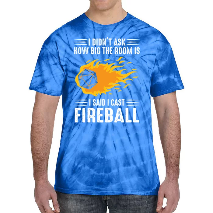 I Didn't Ask How Big The Rooms Is Said I Cast Fireballs Cool Gift Tie-Dye T-Shirt