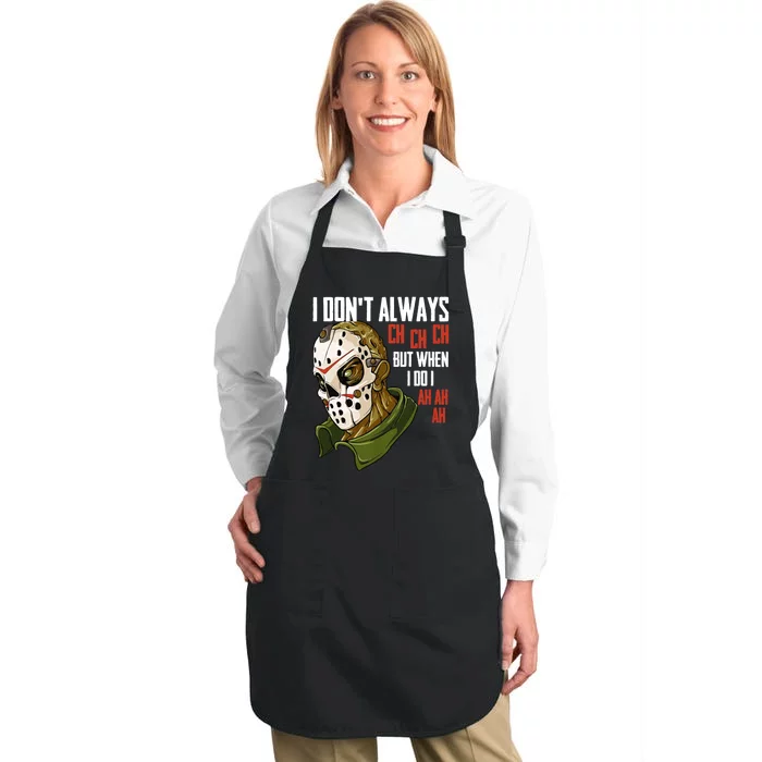 I Dont Always Ch Ch Ch Lazy Halloween Costume Horror Movie Full-Length Apron With Pocket