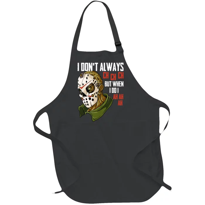 I Dont Always Ch Ch Ch Lazy Halloween Costume Horror Movie Full-Length Apron With Pocket