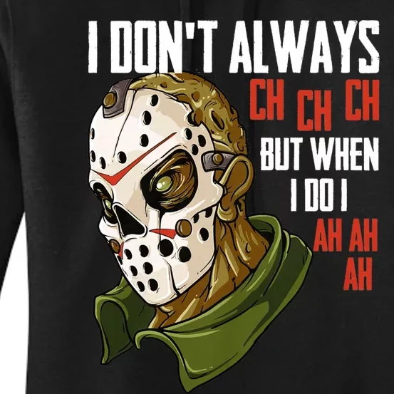 I Dont Always Ch Ch Ch Lazy Halloween Costume Horror Movie Women's Pullover Hoodie