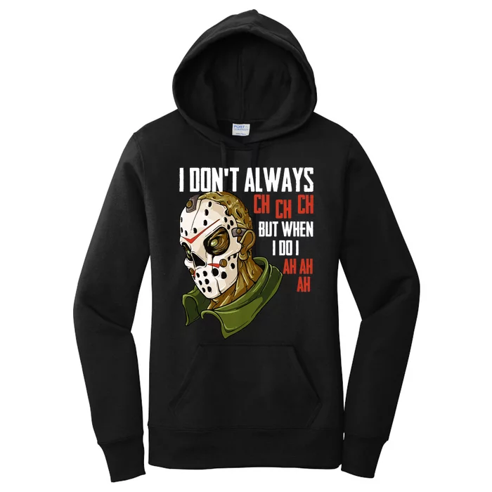 I Dont Always Ch Ch Ch Lazy Halloween Costume Horror Movie Women's Pullover Hoodie