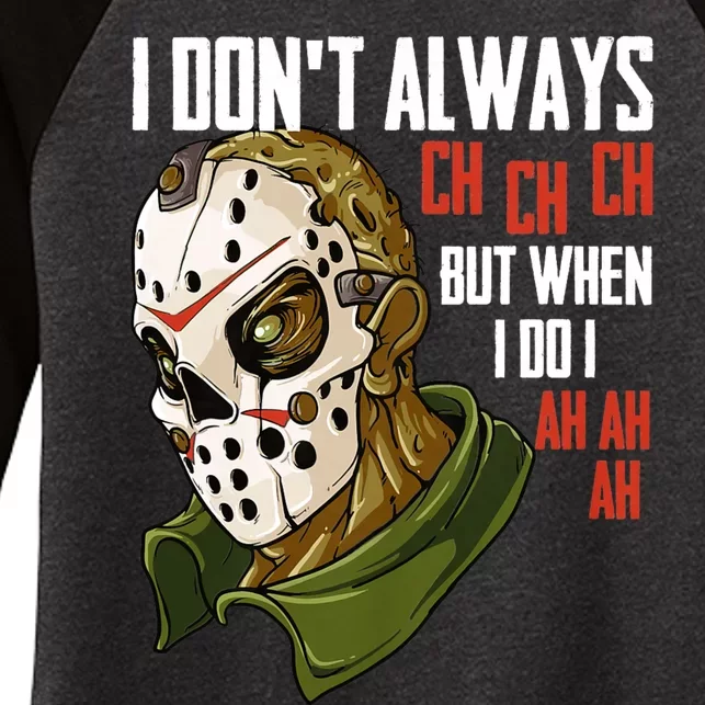 I Dont Always Ch Ch Ch Lazy Halloween Costume Horror Movie Women's Tri-Blend 3/4-Sleeve Raglan Shirt