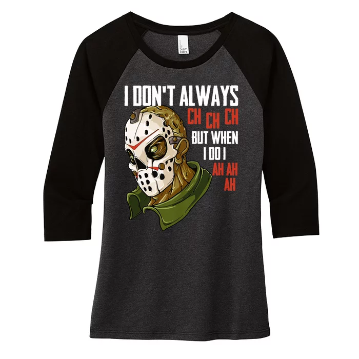 I Dont Always Ch Ch Ch Lazy Halloween Costume Horror Movie Women's Tri-Blend 3/4-Sleeve Raglan Shirt