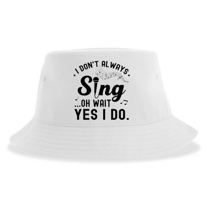 I DonT Always Sing Oh Wait Yes I Do Funny Singer Sustainable Bucket Hat