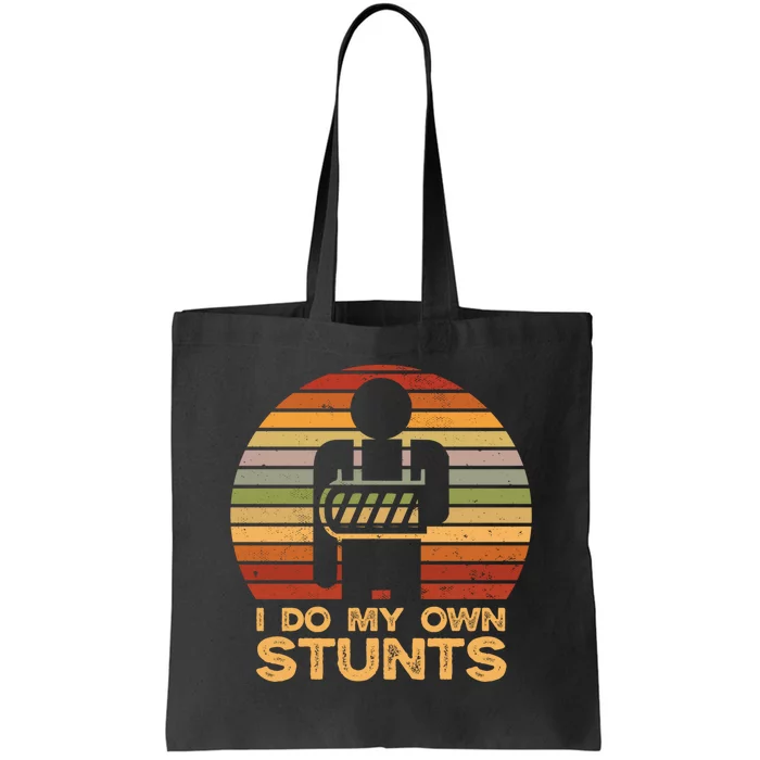 I Do All My Own Stunts Funny Broken Bones Gift Tote Bag