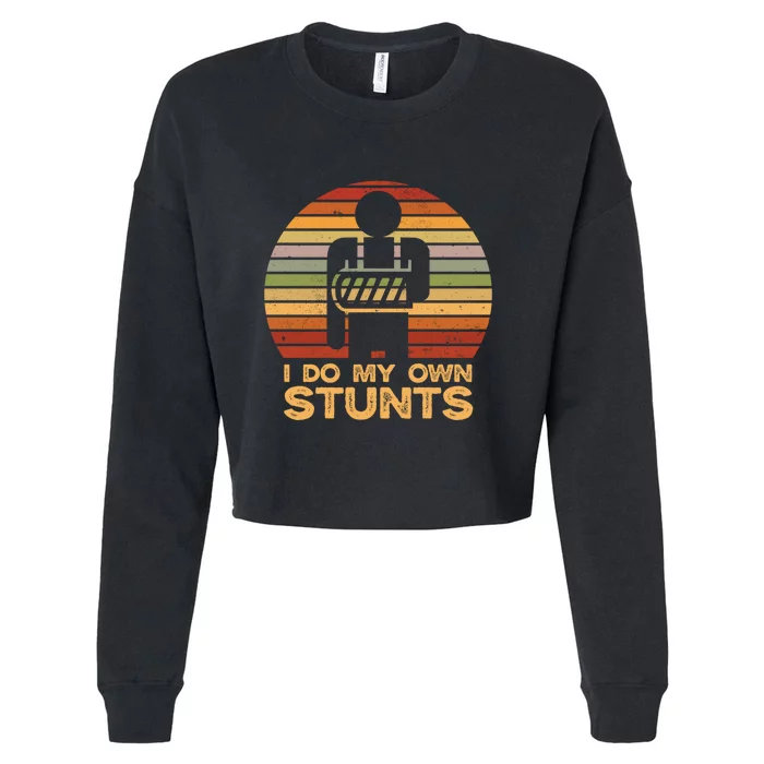 I Do All My Own Stunts Funny Broken Bones Gift Cropped Pullover Crew