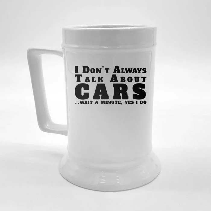 I Dont Always Talk About Cars Funny Car Front & Back Beer Stein