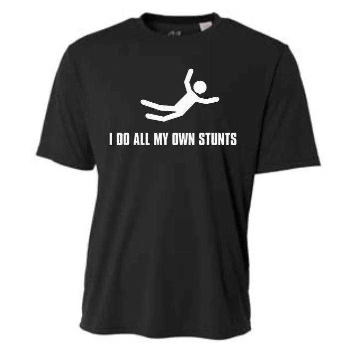 I Do All My Own Stunts Dark Adult And Cooling Performance Crew T-Shirt