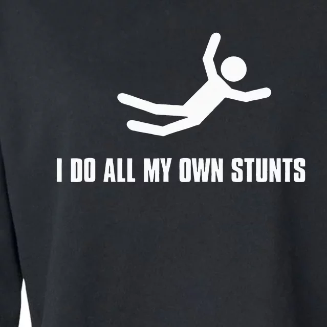 I Do All My Own Stunts Dark Adult And Cropped Pullover Crew