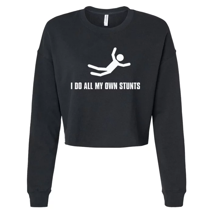 I Do All My Own Stunts Dark Adult And Cropped Pullover Crew