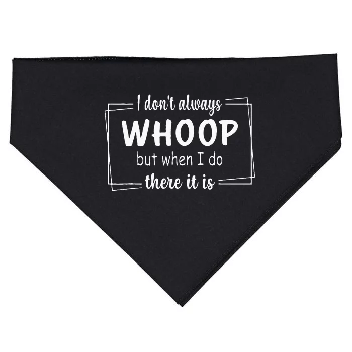 I Dont Always Whoop But When I Do There It Is USA-Made Doggie Bandana