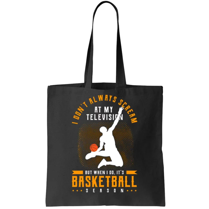 I Dont Always Scream Basketball Tote Bag