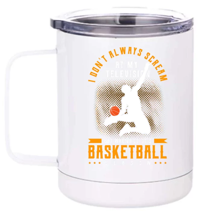 I Dont Always Scream Basketball Front & Back 12oz Stainless Steel Tumbler Cup