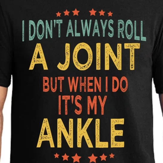 I DonT Always Roll A Joint But When I Do ItS My Ankle Meme Pajama Set