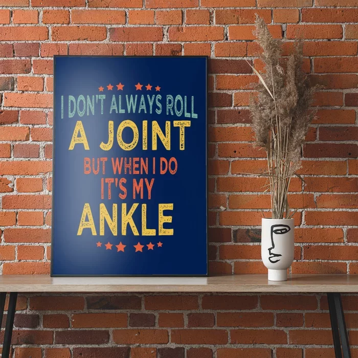 I DonT Always Roll A Joint But When I Do ItS My Ankle Meme Poster