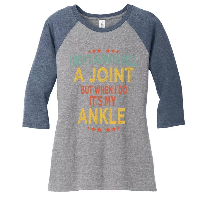 I DonT Always Roll A Joint But When I Do ItS My Ankle Meme Women's Tri-Blend 3/4-Sleeve Raglan Shirt