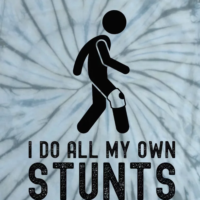 I Do All My Own Stunts Injury Knee Surgery Recovery Tie-Dye T-Shirt