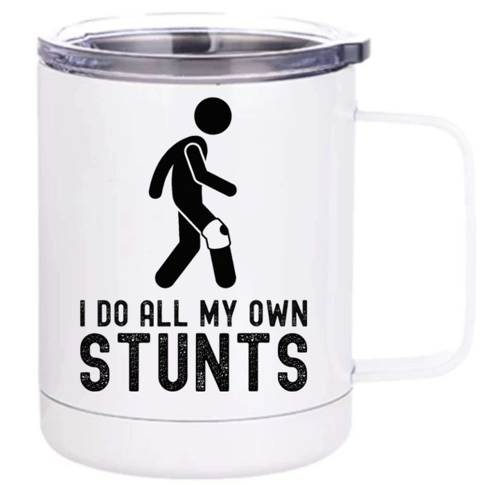 I Do All My Own Stunts Injury Knee Surgery Recovery Front & Back 12oz Stainless Steel Tumbler Cup