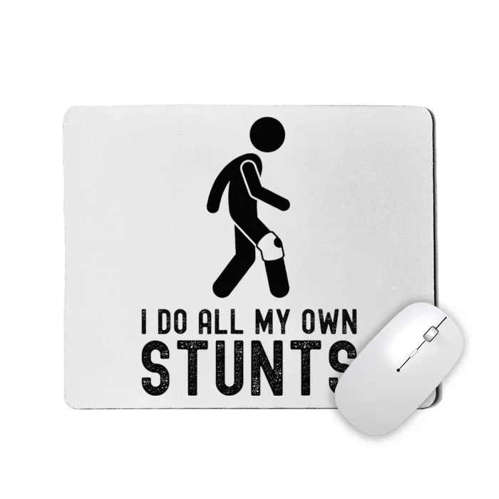 I Do All My Own Stunts Injury Knee Surgery Recovery Mousepad