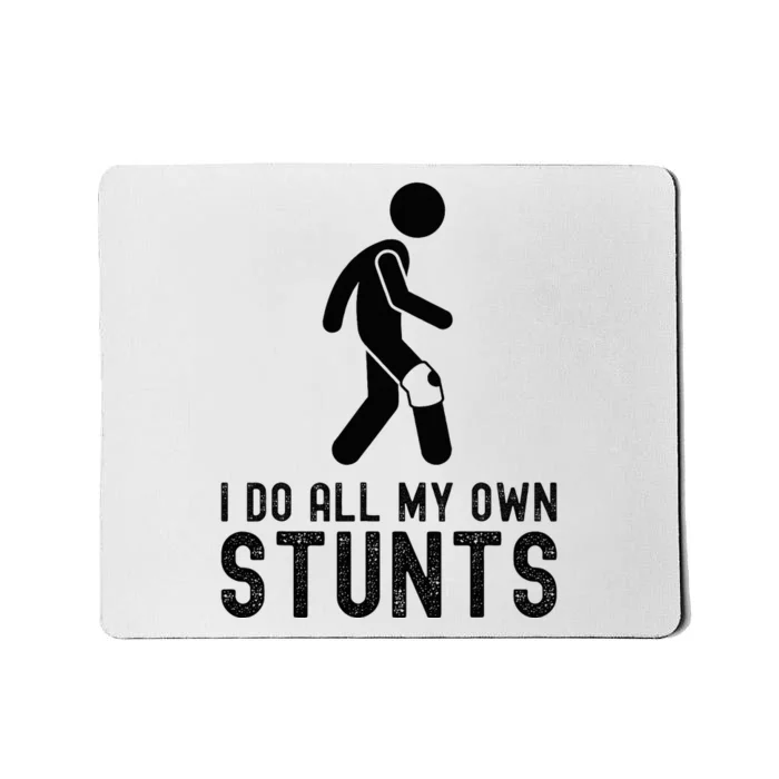 I Do All My Own Stunts Injury Knee Surgery Recovery Mousepad