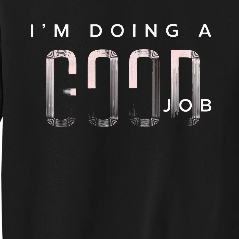 I'm Doing A Good Job Positive Tall Sweatshirt