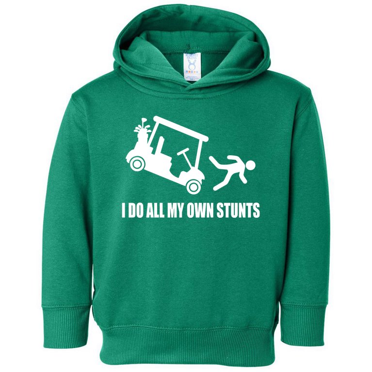 I Do All My Own Stunts Funny Golfer Toddler Hoodie