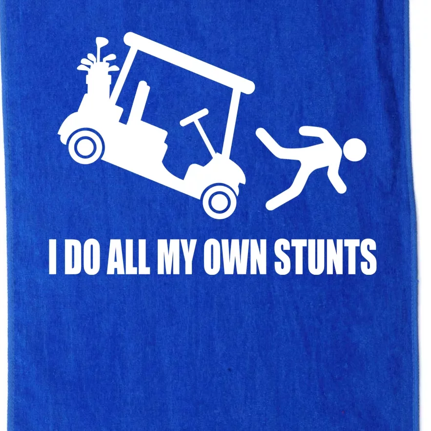 I Do All My Own Stunts Funny Golfer Platinum Collection Golf Towel