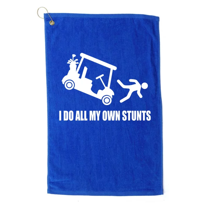 I Do All My Own Stunts Funny Golfer Platinum Collection Golf Towel