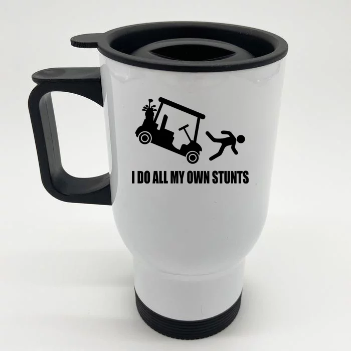 I Do All My Own Stunts Funny Golfer Front & Back Stainless Steel Travel Mug