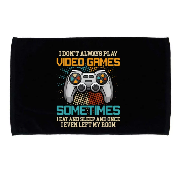 I Dont Always Play Video Games Gaming Humor Funny Gamer Microfiber Hand Towel