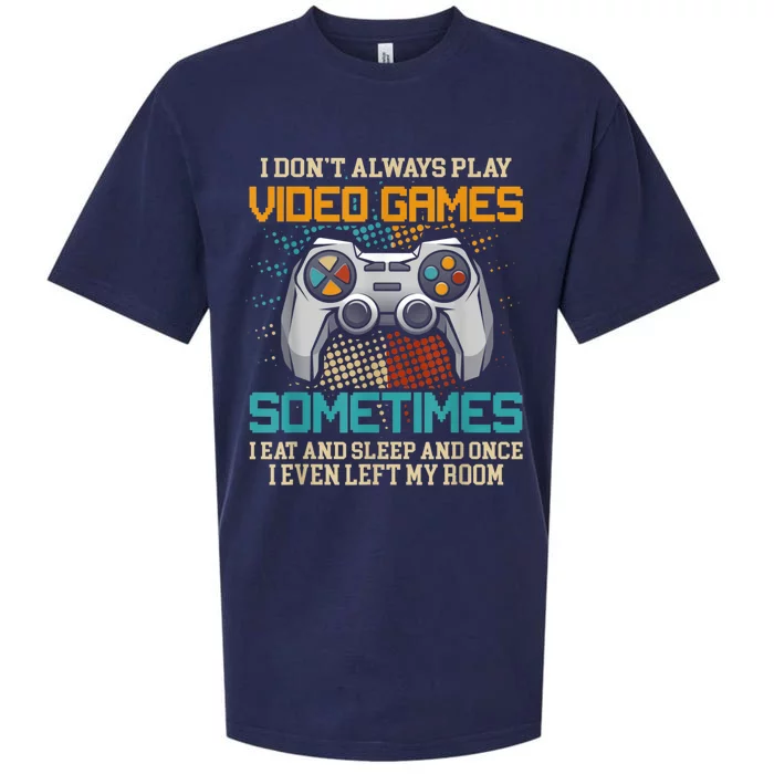 I Dont Always Play Video Games Gaming Humor Funny Gamer Sueded Cloud Jersey T-Shirt