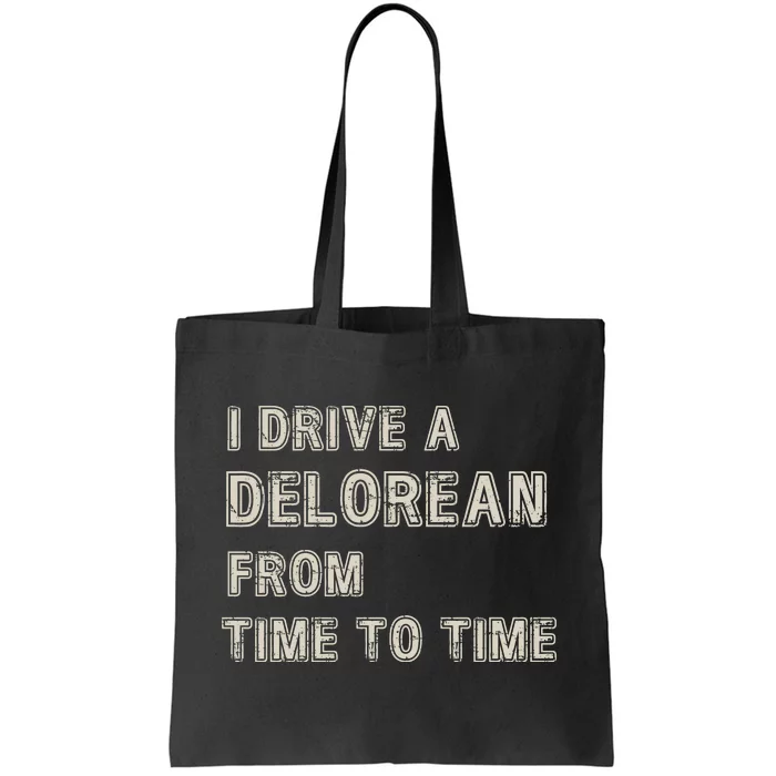 I Drive A Delorean From Time To Time Tote Bag