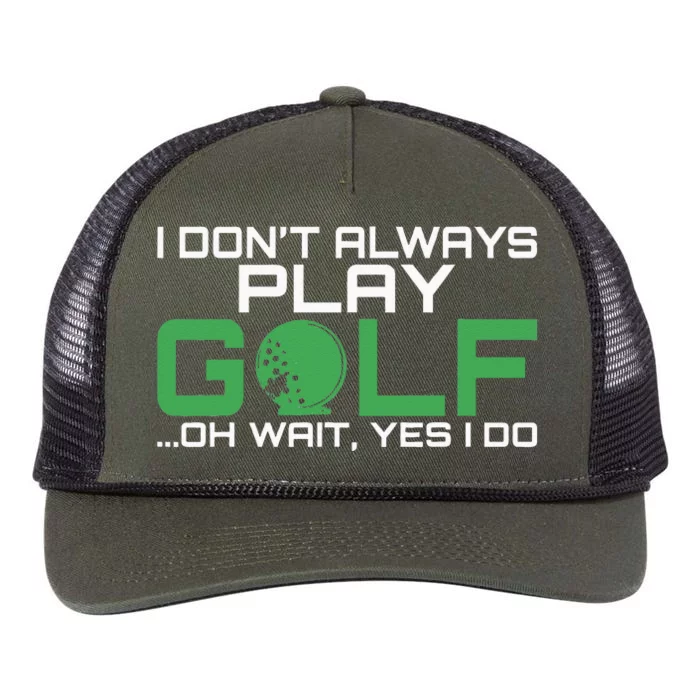 I Dont Always Play Golf Oh Wait Yes I Do Golfing Retro Rope Trucker Hat Cap