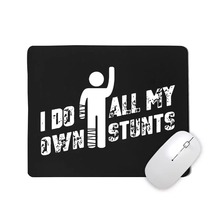 I Do All My Own Stunts Mousepad