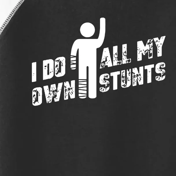 I Do All My Own Stunts Toddler Fine Jersey T-Shirt