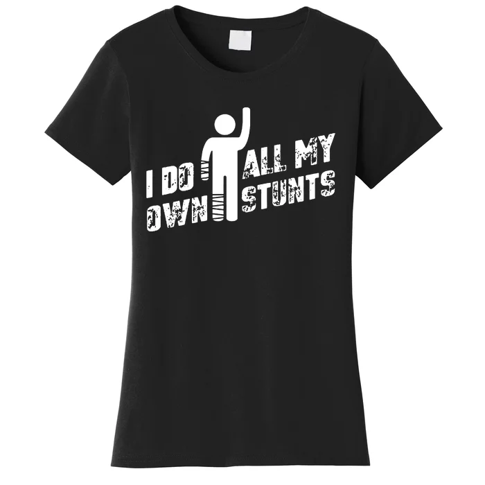 I Do All My Own Stunts Women's T-Shirt