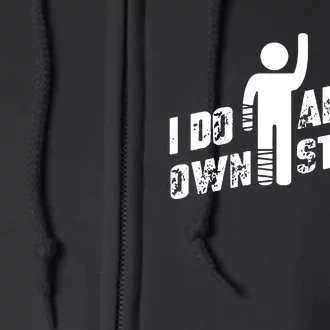 I Do All My Own Stunts Full Zip Hoodie