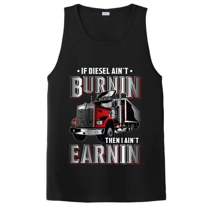 If Diesel Aint Burnin Then I Aint Earnin Truck Driver Performance Tank