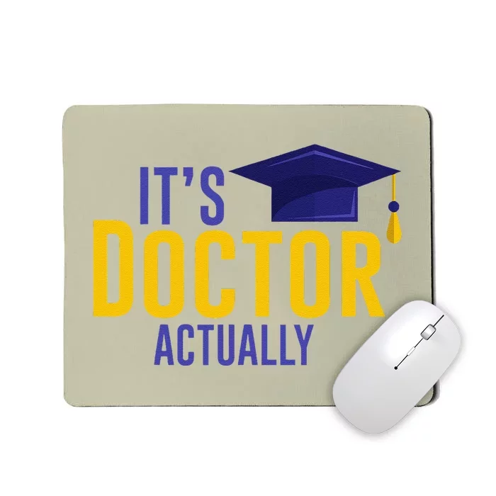 ItS Doctor Actually Phd Academic Achievement Mousepad