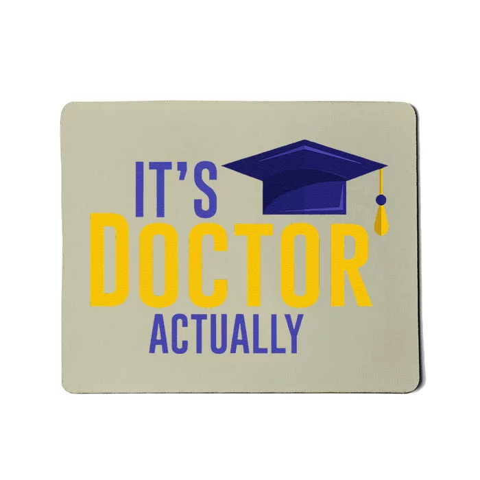 ItS Doctor Actually Phd Academic Achievement Mousepad