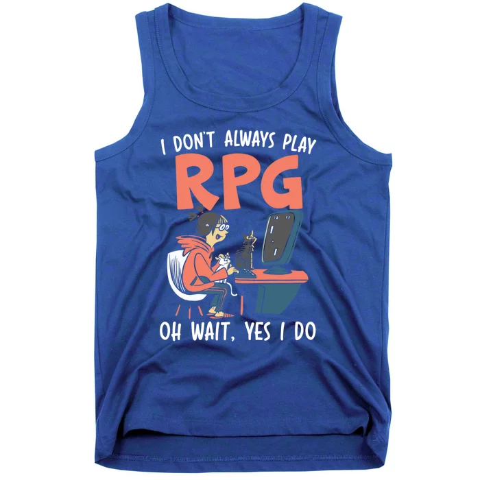 I Dont Always Play Rpg Oh Wait Yes I Do Video Game Funny Gift Tank Top