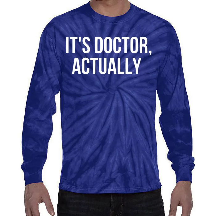 Its Doctor Actually Funny PHD Tie-Dye Long Sleeve Shirt