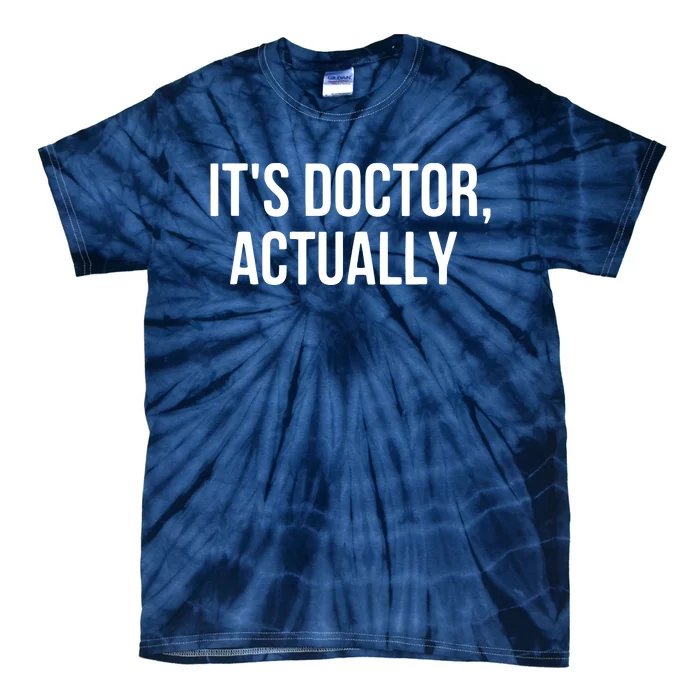 Its Doctor Actually Funny PHD Tie-Dye T-Shirt