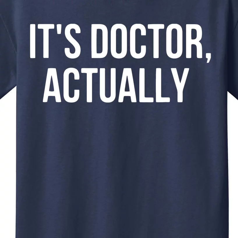 Its Doctor Actually Funny PHD Kids T-Shirt