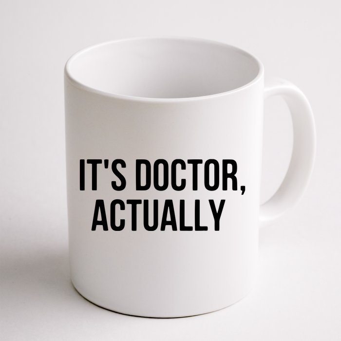 Its Doctor Actually Funny PHD Front & Back Coffee Mug