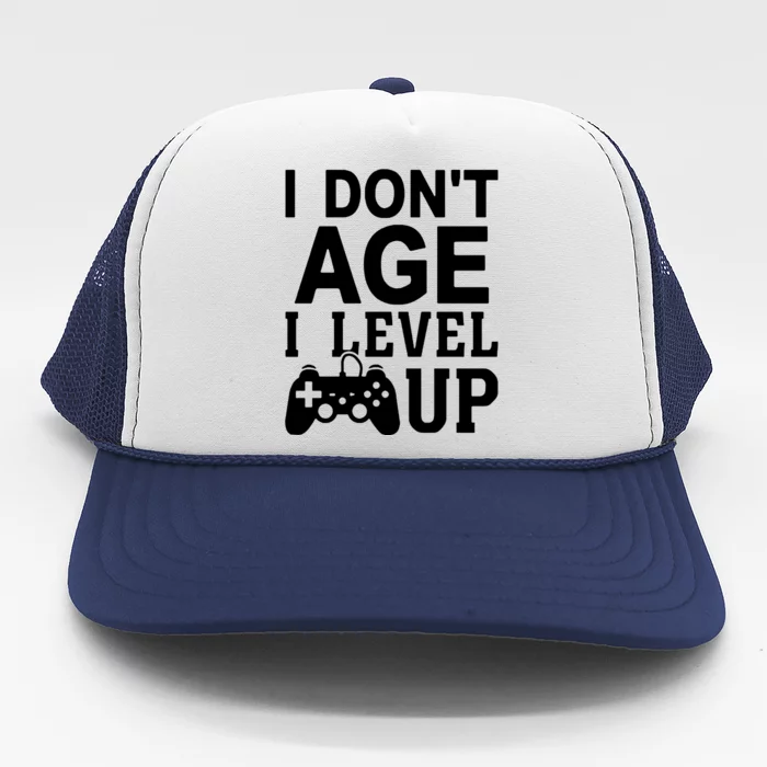 I Dont Age I Level Up Trucker Hat