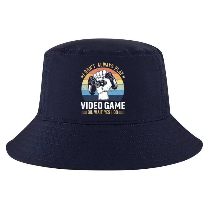 I Dont Always Play Video Game Oh Wait Yes I Do Gaming Gift Cool Comfort Performance Bucket Hat