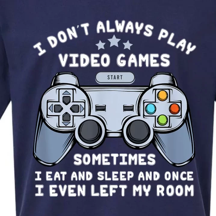 I Dont Always Play Video Games Gaming Humor Funny Gamer Sueded Cloud Jersey T-Shirt