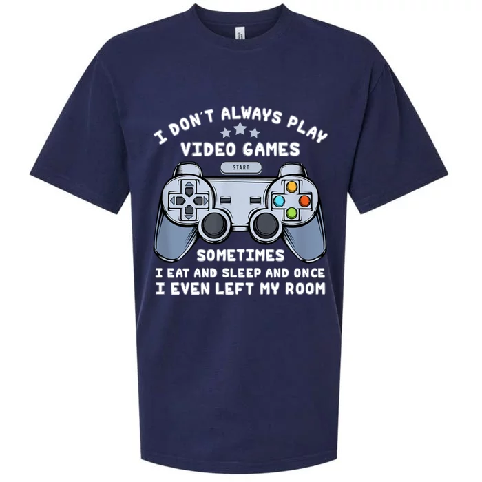 I Dont Always Play Video Games Gaming Humor Funny Gamer Sueded Cloud Jersey T-Shirt