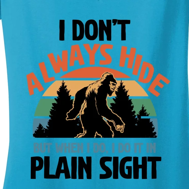 I Dont Always Hide But When I Do It Bigfoot Hunter Gift Women's V-Neck T-Shirt